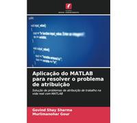 Aplicação do MATLAB para resolver o problema de atribuição: Solução de problemas de atribuição de trabalho na vida real com MATLAB