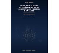 Aplicação e uso da inteligência artificial generativa na medicina e na área da saúde: Um panorama internacional