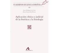 APLICACIÓN CLÍNICA Y JUDICIAL DE LA FONÉTICA Y LA FONOLOGÍA: 152 (Cuadernos de Lengua Española)