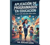 APLICACION DE PROGRAMADOS EN EDUCACION: LO QUE TODO EDUCADOR DEBE SABER