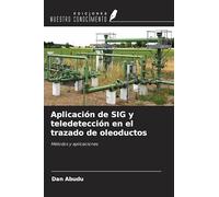 Aplicación de SIG y teledetección en el trazado de oleoductos: Métodos y aplicaciones