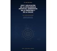 Aplicación y uso de la inteligencia artificial generativa en la medicina y la asistencia sanitaria: Un balance internacional