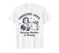 Aplicaciones de comestibles Porque el Asesinato es un Error sarcástico Camiseta