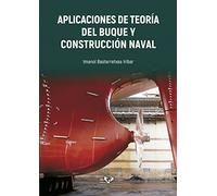 Aplicaciones de teoría del buque y construcción naval (Manuales Universitarios - Unibertsitateko Eskuliburuak)