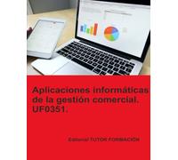Aplicaciones informáticas de la gestión comercial. UF0351. (Actividades de Gestión administrativa)