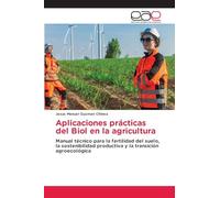 Aplicaciones prácticas del Biol en la agricultura: Manual técnico para la fertilidad del suelo, la sostenibilidad productiva y la transición agroecológica