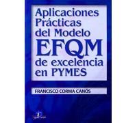 Aplicaciones prácticas del modelo EFQM de excelencia en pymes (SIN COLECCION)