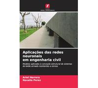 Aplicações das redes neuronais em engenharia civil: Modelos aplicados à conceção estrutural de sistemas de betão armado resistentes a sismos