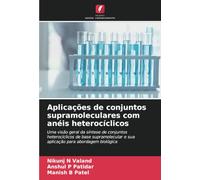Aplicações de conjuntos supramoleculares com anéis heterocíclicos: Uma visão geral da síntese de conjuntos heterocíclicos de base supramolecular e sua aplicação para abordagem biológica
