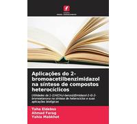 Aplicações do 2-bromoacetilbenzimidazol na síntese de compostos heterocíclicos: Utilidades da 1-(1H(CH¿)-benzo[d]imidazol-2-il)-2-bromoetanona na síntese de heterociclos e suas aplicações biológicas