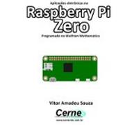 Aplicações Eletrônicas Na Raspberry Pi Zero Programado No Wolfram Math