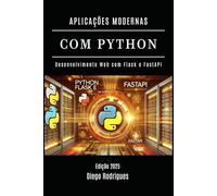 APLICAÇÕES MODERNAS COM PYTHON: Desenvolvimento Web com Flask e FastAPI