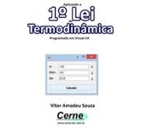 Aplicando A 1º Lei Da Termodinâmica Programado Em Visual C# (ebook)