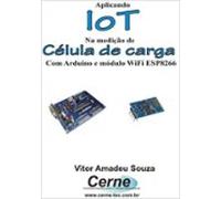 Aplicando Iot Na Medição De Célula De Carga Com Arduino E Módulo Wifi
