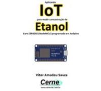 Aplicando Iot Para Medir Concentração De Etanol Com Esp8266 (nodemcu)