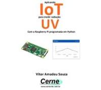 Aplicando Iot Para Medir Radiação Uv Com A Raspberry Pi Programada Em
