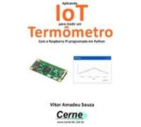 Aplicando Iot Para Medir Um Termômetro Com A Raspberry Pi Programada E