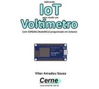 Aplicando Iot Para Medir Um Voltímetro Com Esp8266 (nodemcu) Programad