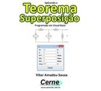 Aplicando O Teorema Da Superposição Programado Em Visual Basic (ebook)