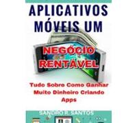 Aplicativos Móveis Um Negócio Rentável (ebook)