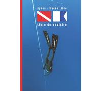 APNEA - BUCEO LIBRE. Libro de registro: Lleva un seguimiento detallado de tus inmersiones: fecha, tiempo transcurrido, profundidad, equipo empleado... | Principiantes o profesionales.