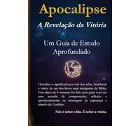 Apocalipse: A Revelação da Vitória: Um Guia de Estudo Aprofundado