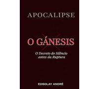 APOCALIPSE : O GENESIS: O Manifesto da Secessão Existencial e a Destruição dos Guiões da Massa: Tratado sobre a Autocracia Mental e o Nascimento do Operador Invisível