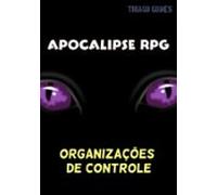 Apocalipse Rpg - Organizações De Controle (ebook)
