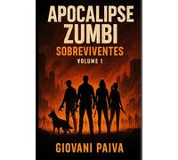 Apocalipse Zumbi: Sobreviventes - Volume 1: Uma ficção juvenil brasileira de ação em um mundo tomado por zumbis