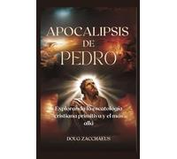 Apocalipsis de Pedro: Explorando la escatología cristiana primitiva y el más allá