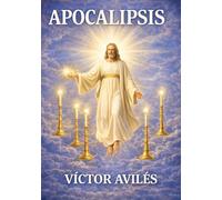 Apocalípsis: Exposición detallada con ilustraciones a colores y responder argumentos (Autor Adventista)