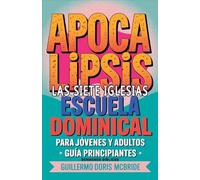 Apocalipsis: Las Siete Iglesias - Escuela Dominical: 65 (Clase Bíblica Dominical Para Jóvenes Y Adultos)
