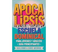 Apocalipsis Las Siete Iglesias - Escuela Dominical: Guía Principiantes: 65 (Clase Bíblica Dominical Para Jóvenes Y Adultos)