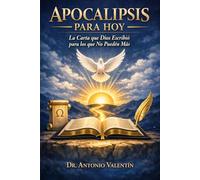 Apocalipsis para Hoy: La Carta que Dios Escribió para los que No Pueden Más