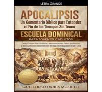 Apocalipsis: Un Comentario Bíblico para Entender el Fin de los Tiempos sin Temor (Clase Dominical)