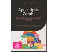 Apocalipsis Zombi: Manual Esencial de Preparación y Defensa (preparación para emergencias)