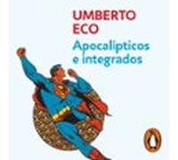 Apocalípticos E Integrados (audiolibro)