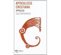 Apocalisse cristiana. Sull'Anticristo (Abraxas)