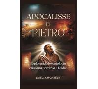 Apocalisse di Pietro: Esplorando l'escatologia cristiana primitiva e l'aldilà