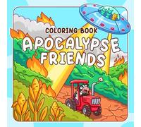 Apocalypse Friends Coloring Book: Funny End of the World Coloring Pages for Teens, Adults Featuring Chaotic Disaster Scenes, Silly Survival Moments and Dark Humor Fun for Relaxation