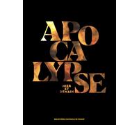 Apocalypse: Hier et demain