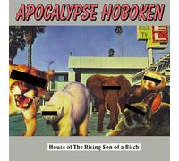 Apocalypse Hoboken - House of The Rising Son of A Bitch [Vinilo]