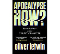 Apocalypse How?: Technology and the Threat of Disaster