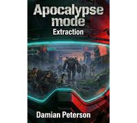 Apocalypse Mode - Extraction: A fast paced Zombie Survival LitRPG Series: 2