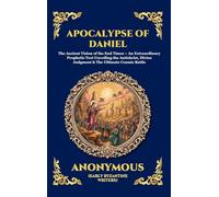 Apocalypse of Daniel: The Ancient Vision of the End Times - An Extraordinary Prophetic Text Unveiling the Antichrist, Divine Judgment & The Ultimate ... 295 (Library of Alexandria - Esoteric)