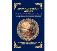 Apocalypse of Moses: The Ancient Lost Account of Adam and Eve - A Profound Journey into Original Sin, Redemption, and Early Biblical Mysteries (Large ... 191 (Library of Alexandria - Esoteric)
