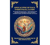 Apocalypse of Paul (Visio Pauli, Latin): The Lost Apocryphal Vision of Heaven and Hell - Uncovering the Ancient Early Christian Mysteries of the ... 56 (Library of Alexandria - Esoteric)