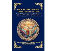 Apocalypse of Paul (Visio Pauli, Latin): The Lost Apocryphal Vision of Heaven and Hell - Uncovering the Ancient Early Christian Mysteries of the ... 56 (Library of Alexandria - Esoteric)
