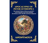 Apocalypse of Peter (Ethiopic): The Ancient Visions of Heaven and Hell - Uncovering the Lost Early Christian Revelations of the Afterlife and Final Judgment: 55 (Library of Alexandria - Esoteric)