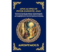 Apocalypse of Peter (Gnostic, Nag Hammadi): The Secret Gnostic Revelations of Nag Hammadi - Uncovering the Hidden Truths of the Crucifixion, the ... 54 (Library of Alexandria - Esoteric)